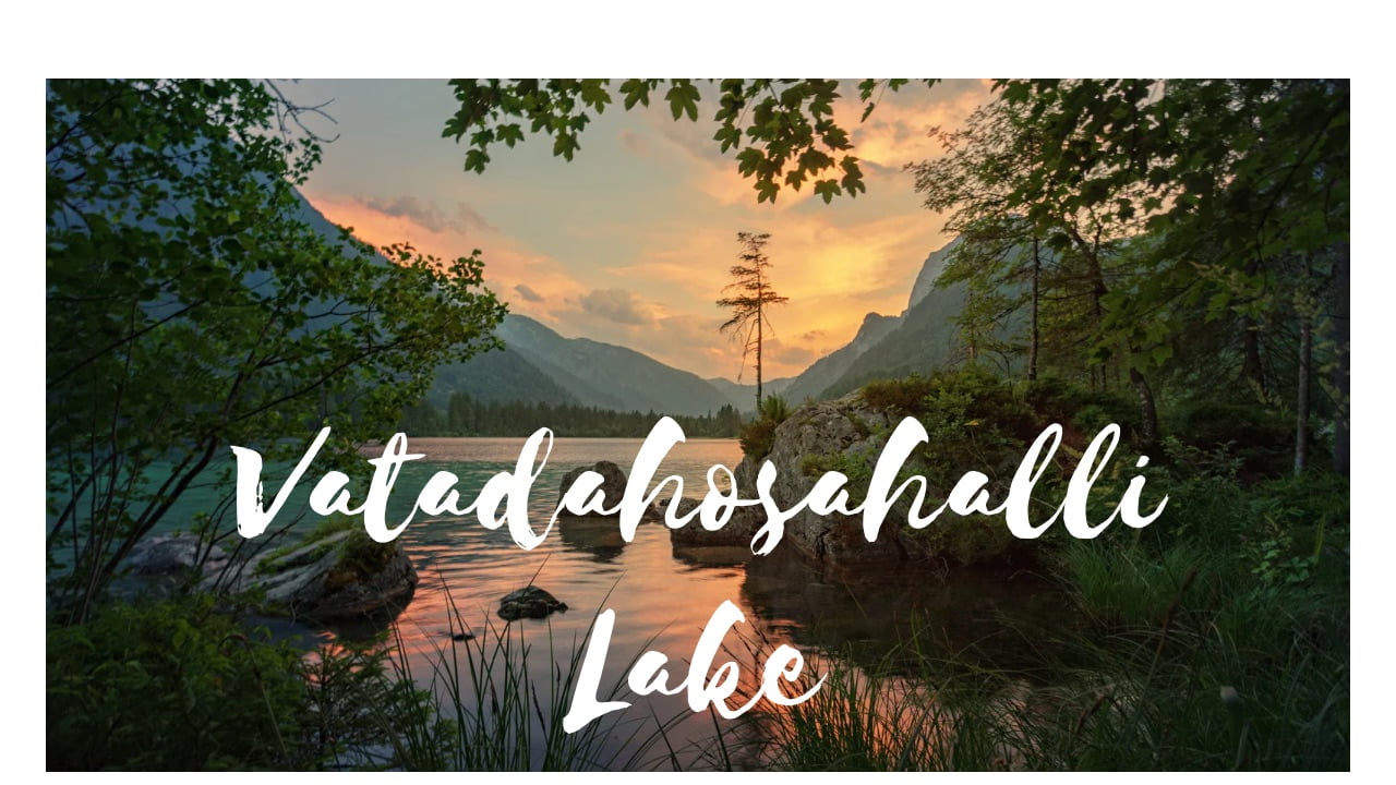 Read more about the article Vatadahosahalli Lake- A Perfect Weekend Getaway Near Bangalore!