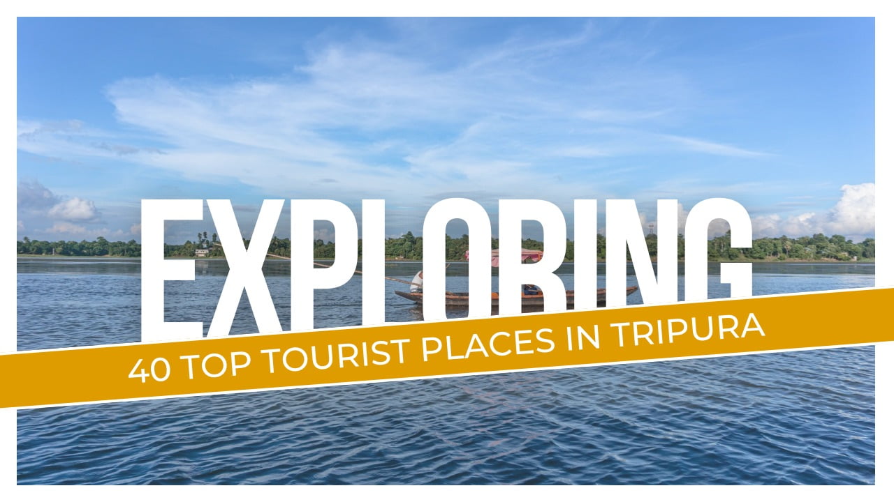 Read more about the article 40 Top Tourist Places In Tripura You Should Never Ever Miss!
