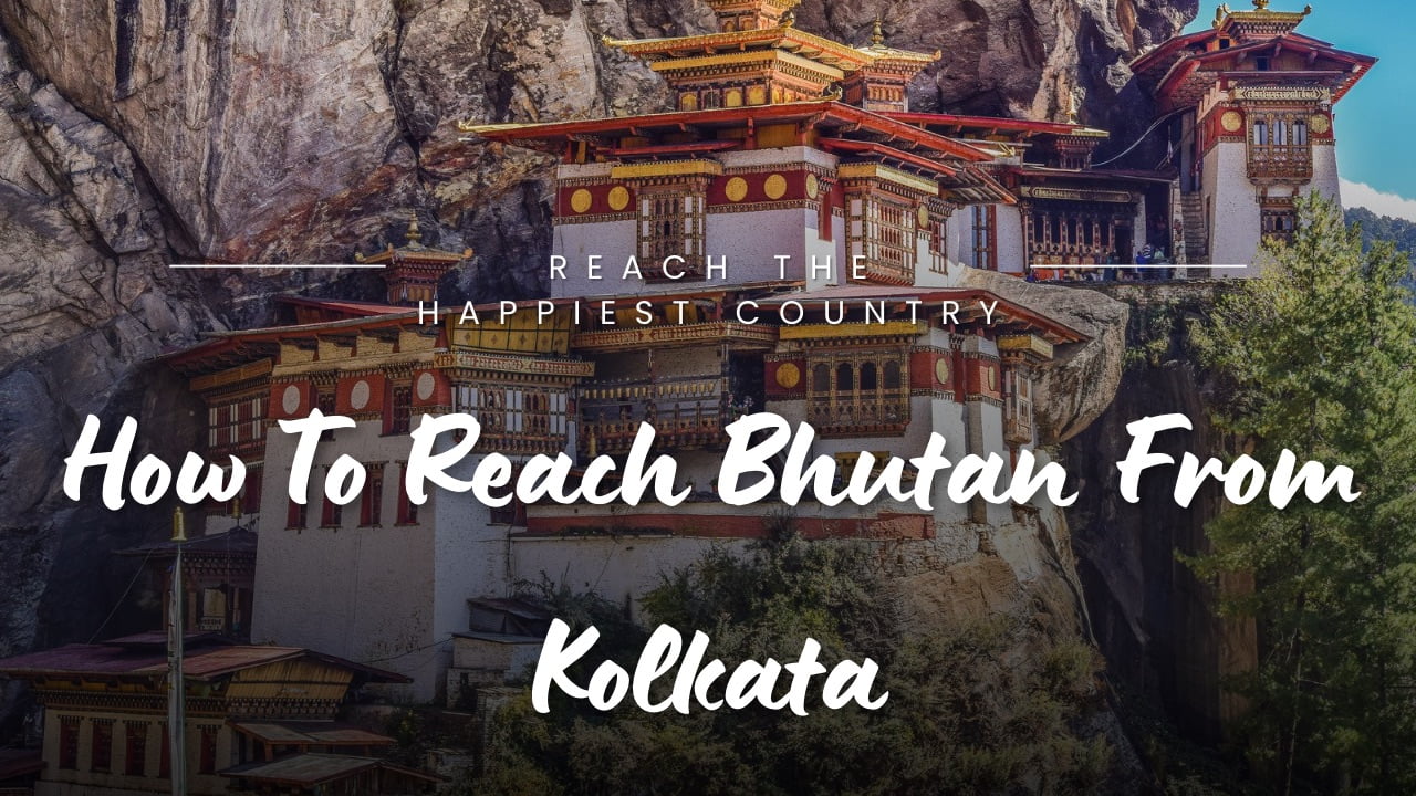Read more about the article How To Reach Bhutan From Kolkata? 3 Best Ways To Reach The Country