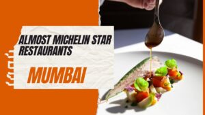 Read more about the article Almost Michelin Star Restaurants In Mumbai For Fine Dine In