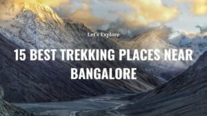 Read more about the article 15 Best Trekking Places Near Bangalore For Adventurous Thrill