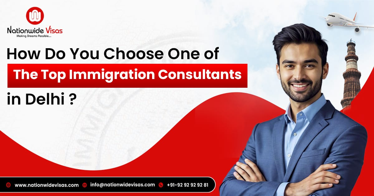 How Do You Choose One of The Top Immigration Consultants in Delhi ...